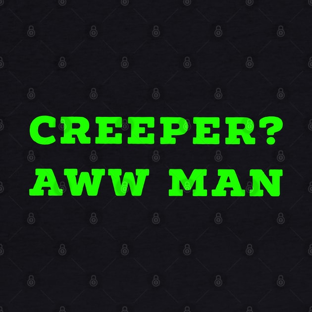 Funny Creeper Aw Man Minecraft Meme Aww Man green text by AstroGearStore